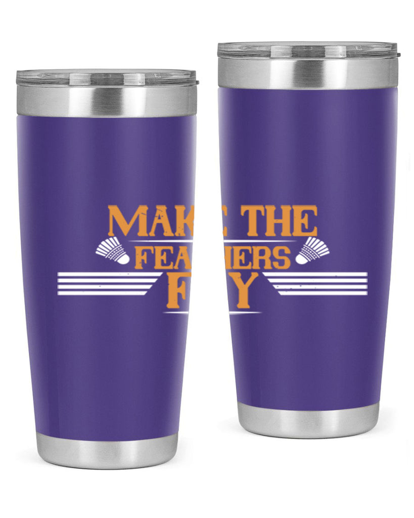 Make the feathers fly 1972#- badminton- Tumbler