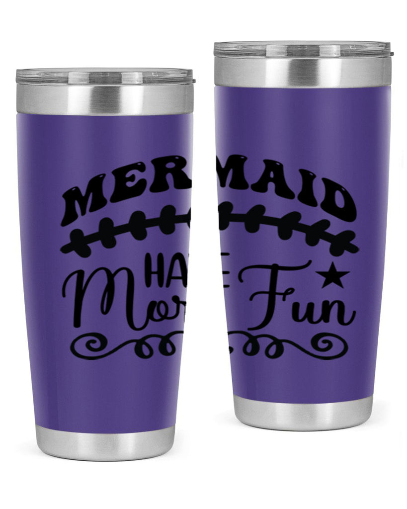 Mermaid have more fun 418#- mermaid- Tumbler