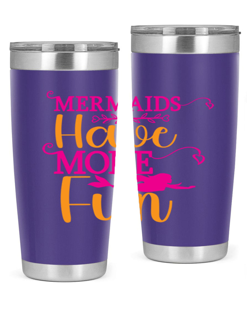 Mermaids Have More Fun 471#- mermaid- Tumbler