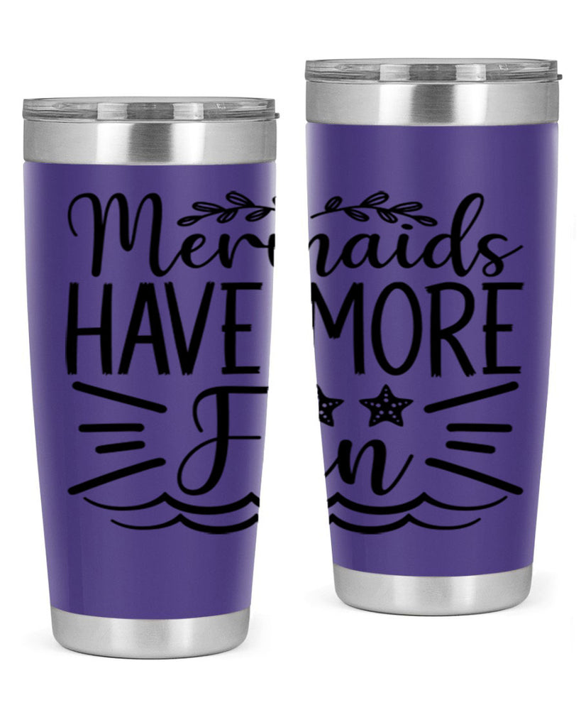 Mermaids Have More Fun 489#- mermaid- Tumbler