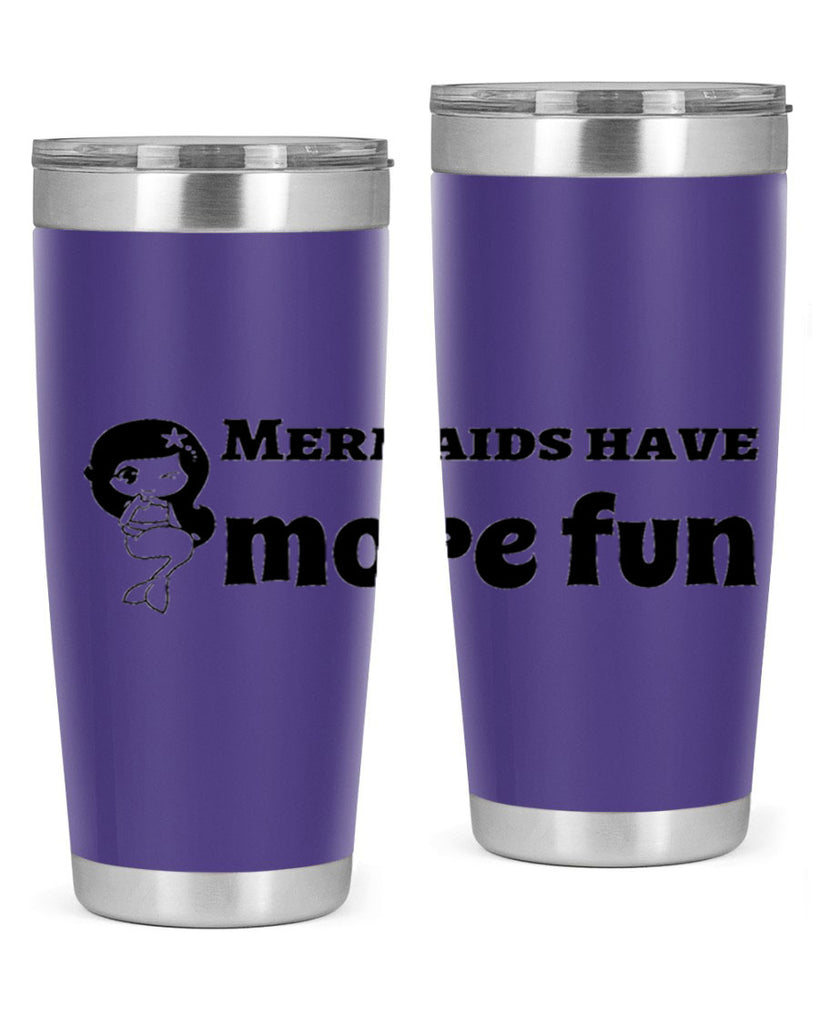 Mermaids have more fun 490#- mermaid- Tumbler