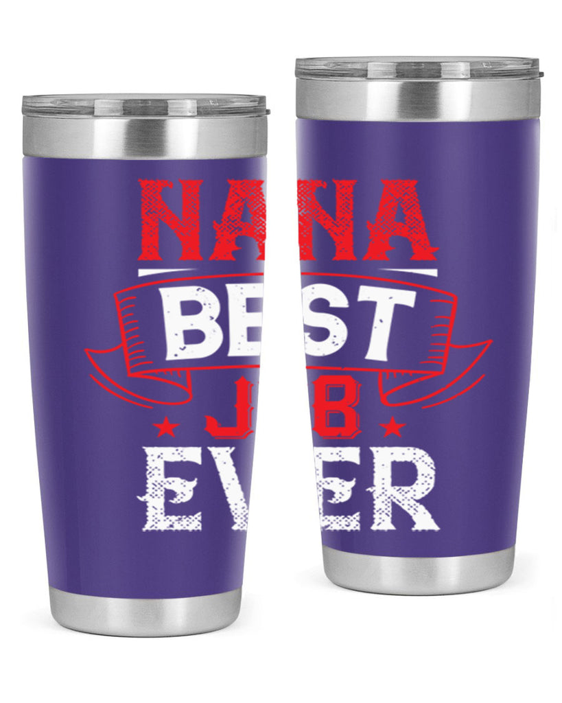 NANA BEST JOB EVER 11#- grandma - nana- Tumbler