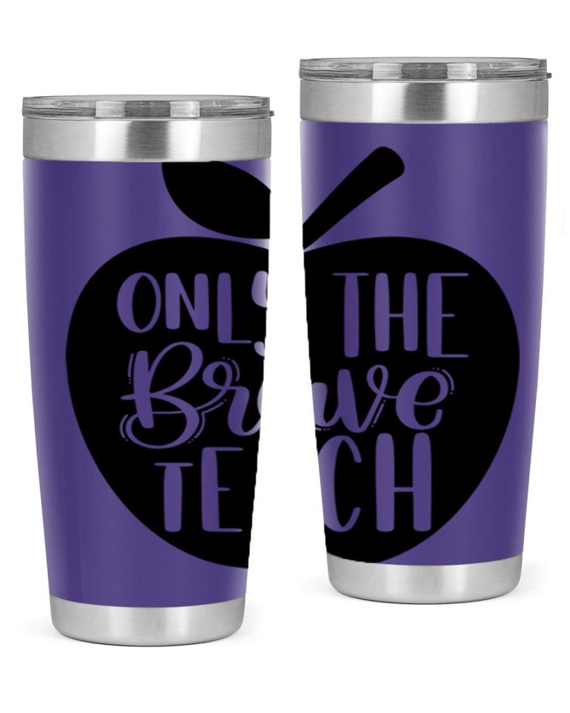 Only The Brave Teach Style 60#- teacher- tumbler