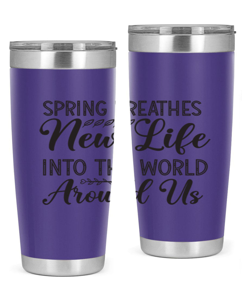 Spring breathes new life into the world around us422#- spring- Tumbler