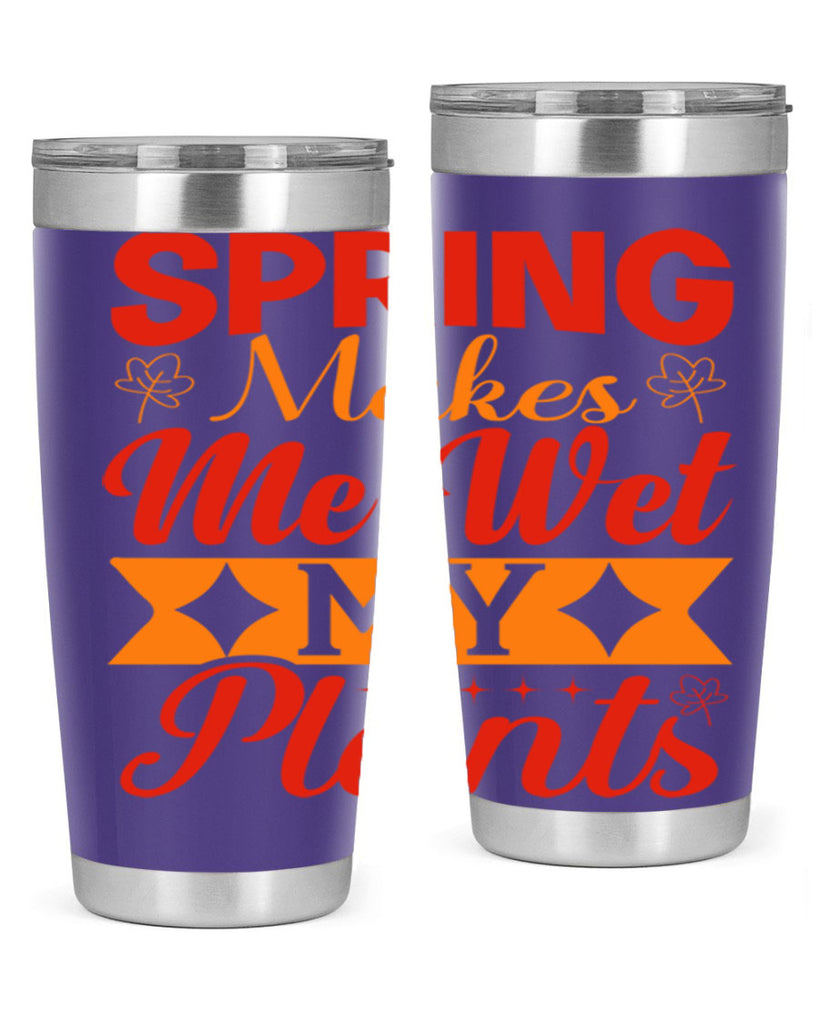 Spring makes me wet my plants 471#- spring- Tumbler
