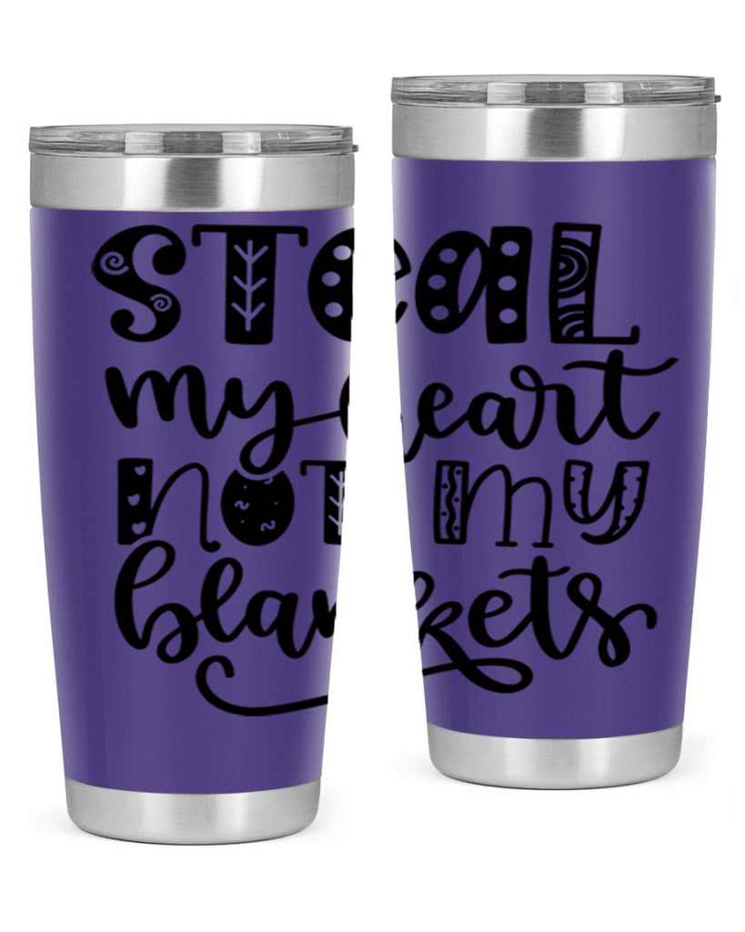Steal My Heart Not My Blankets 577#- fall- Tumbler