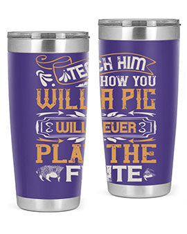 Teach him how you will a pig will never play the flutee Style 26#- pig- Tumbler