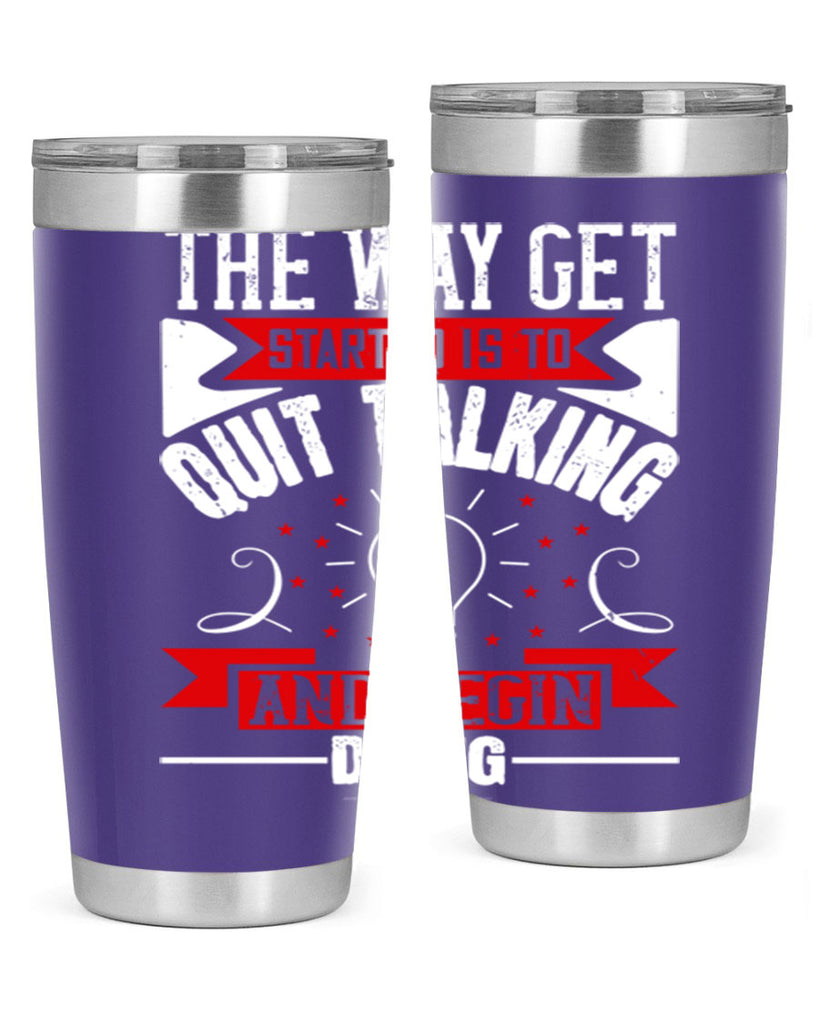 The Way Get Started Is To Quit Talking And Begin Doing Style 14#- motivation- Tumbler