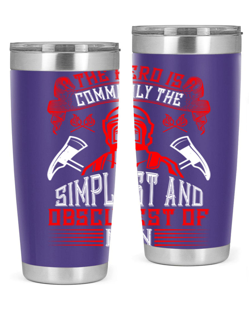 The hero is commonly the simplest and obscurest of men Style 20#- fire fighter- tumbler