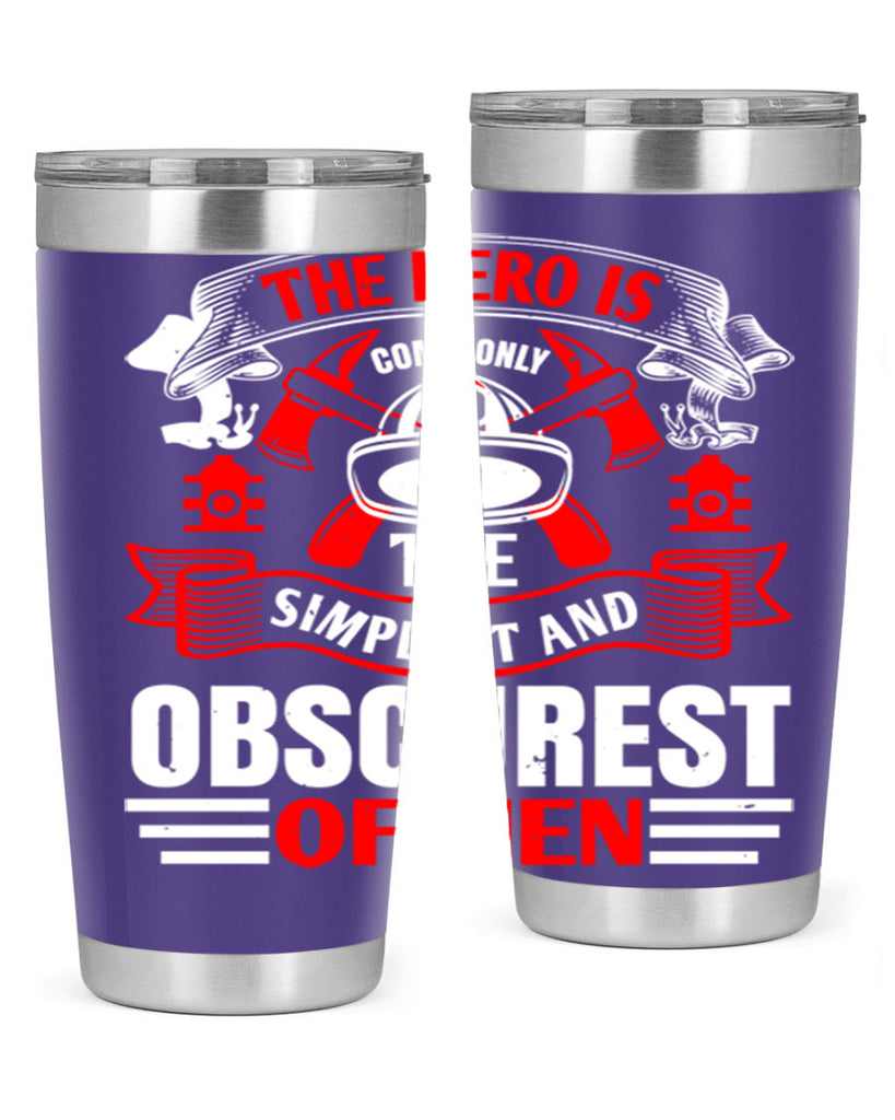 The hero is commonly the simplest and obscurest of men Style 24#- fire fighter- tumbler
