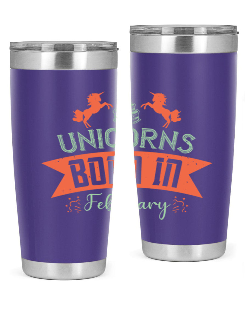 Unicorns Born In February Style 20#- birthday- tumbler