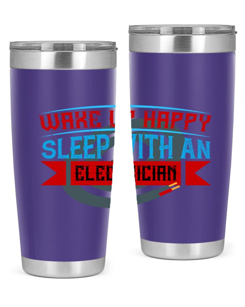 Wake up happy sleep with an electrician Style 6#- electrician- tumbler