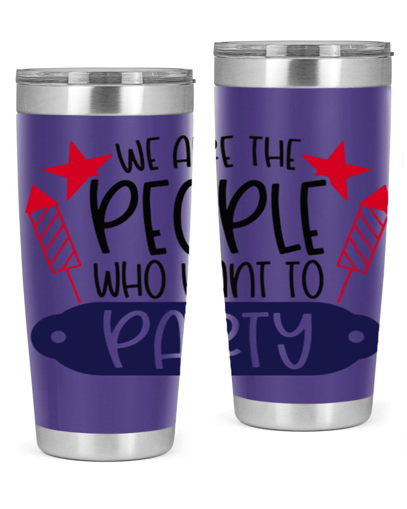 We Are The People Who Want To Party Style 185#- Fourt Of July- Tumbler