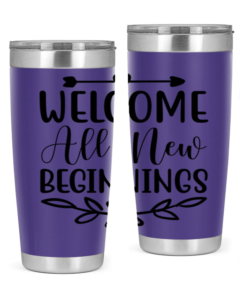 Welcome All New Beginnings 563#- spring- Tumbler