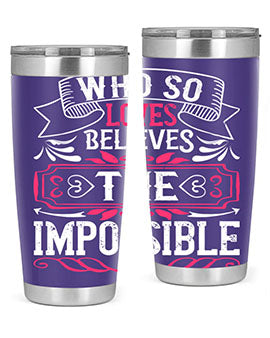 Who so loves believes the impossible Style 9#- dog- Tumbler