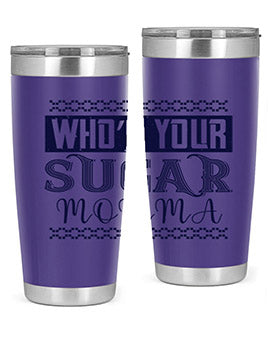 Who’s Your Sugar Momma Style 5#- diabetes- Tumbler