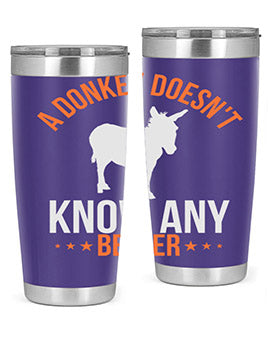 a donkey doesnt know any better Style 5#- donkey- Tumbler