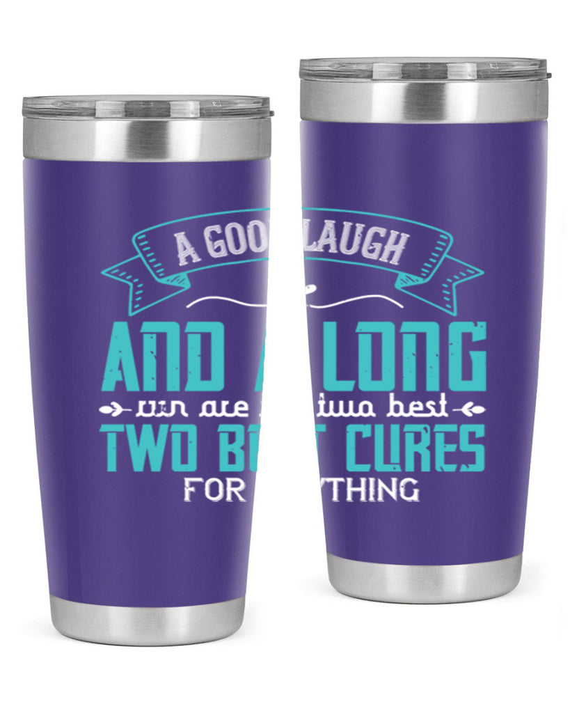 a good laugh and a long run are the two best cures for anything 50#- running- Tumbler