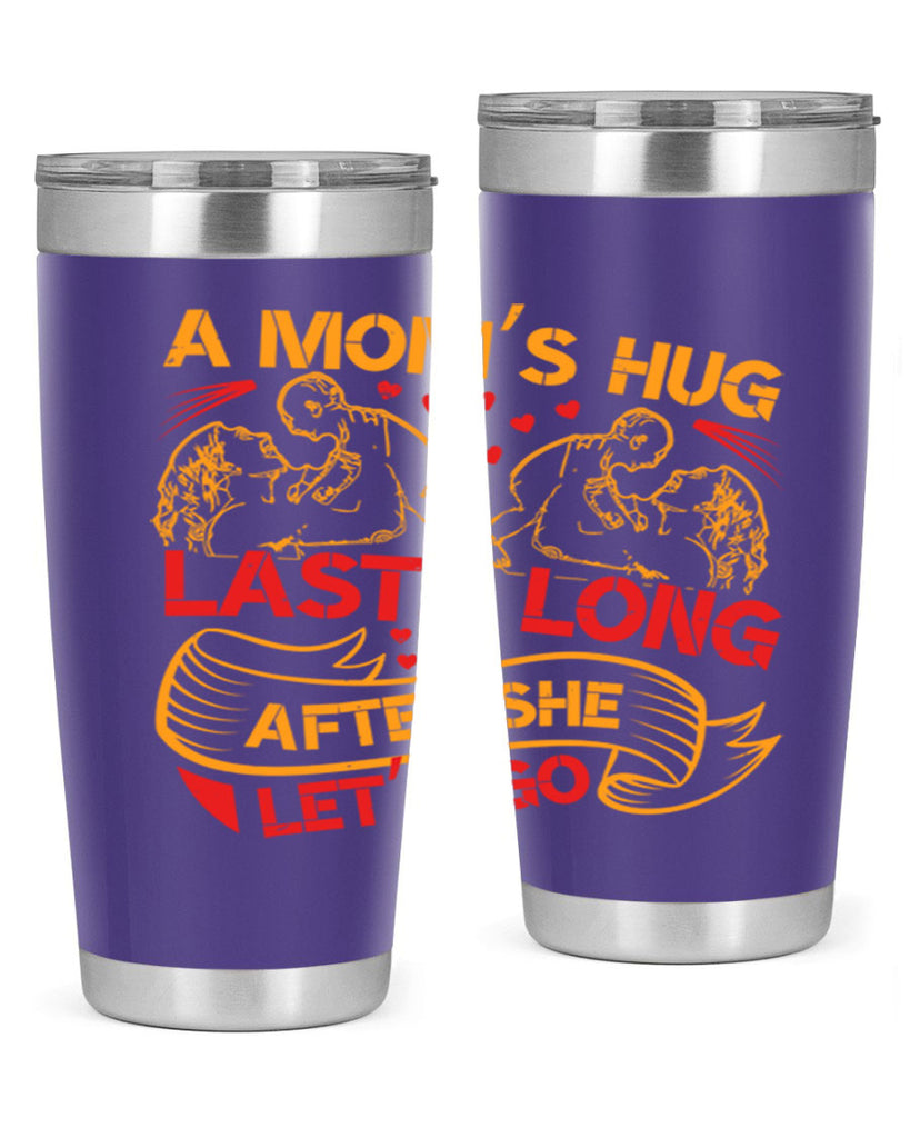 a moms hug lasts long after she lets go 99#- mothers day- Tumbler