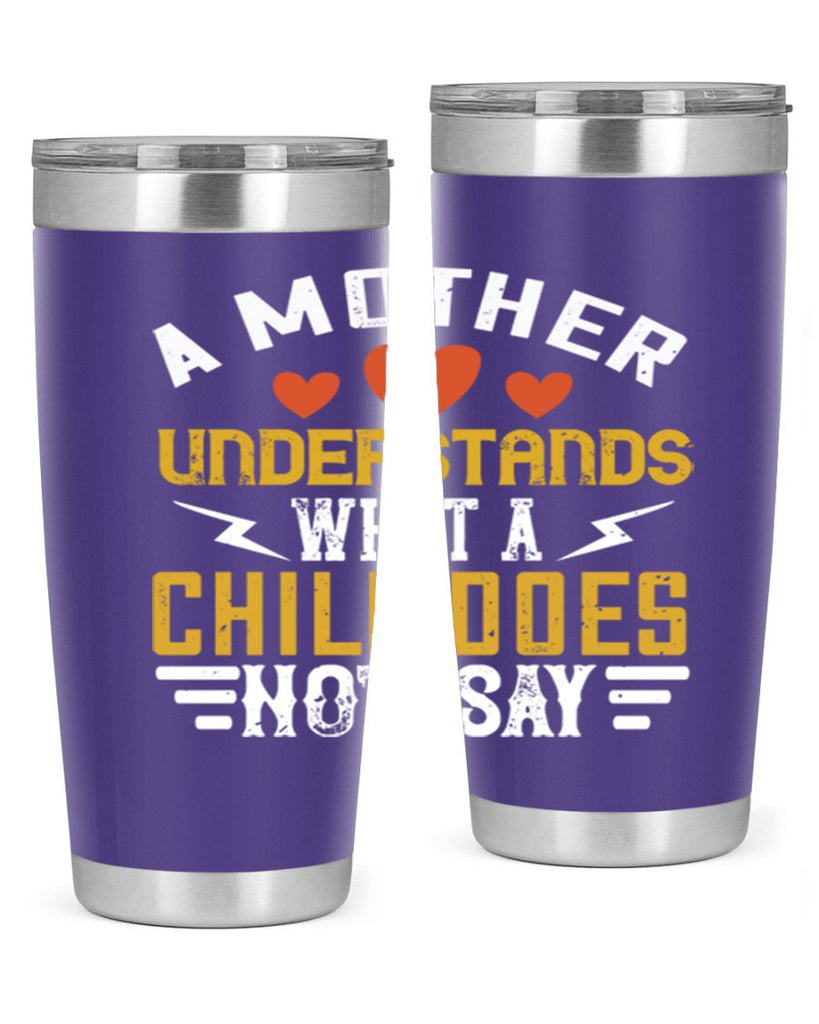 a mother understands what a child does not say 237#- mom- Tumbler