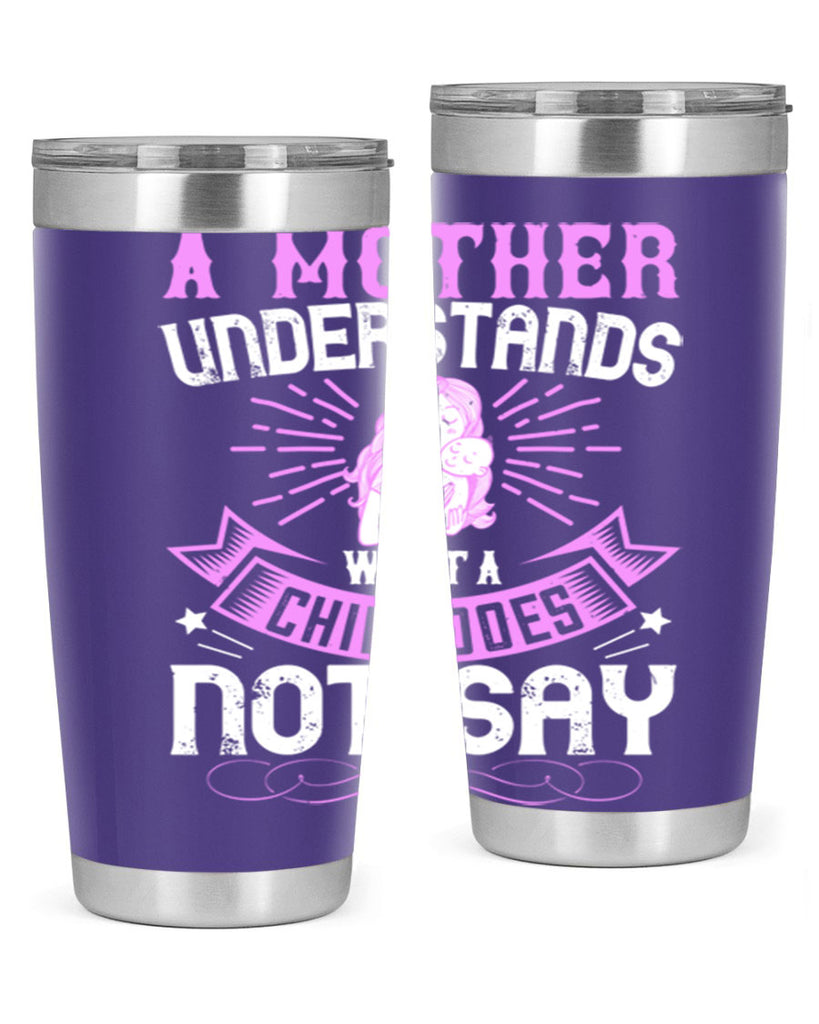 a mother understands what a child does not say 238#- mom- Tumbler