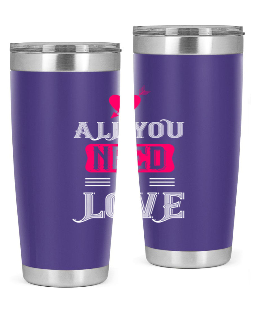 all you need is love 70#- valentines day- Tumbler