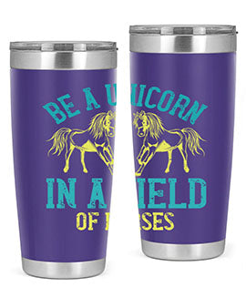 be a unicorn in a field of horses Style 12#- horse- Tumbler