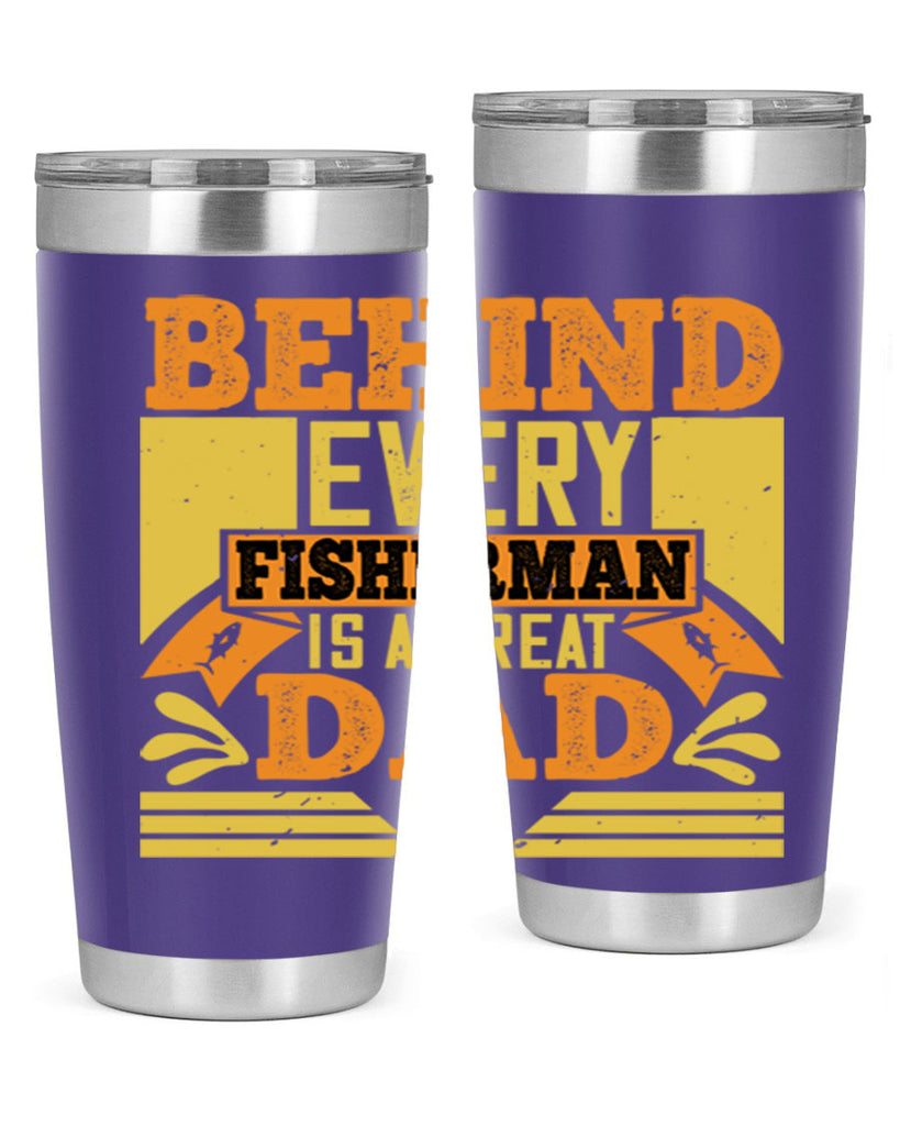 behind every fisherman is a great dad 232#- fathers day- Tumbler