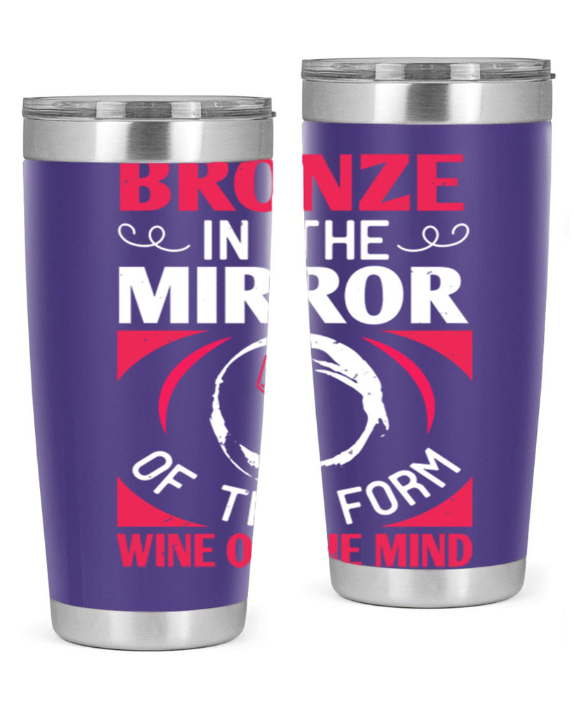 bronze in the mirror of the form wine of the mind 100#- wine- Tumbler