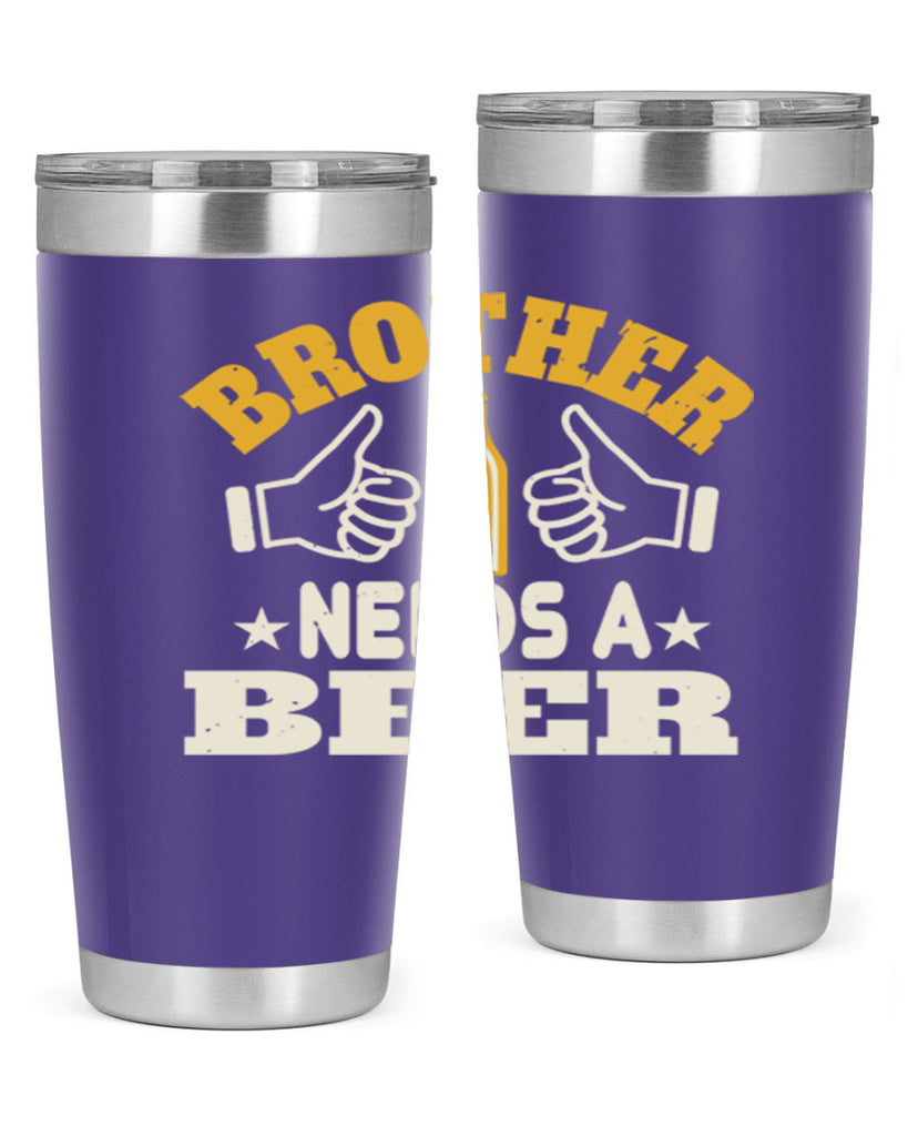 brother needs a beer 97#- beer- Tumbler