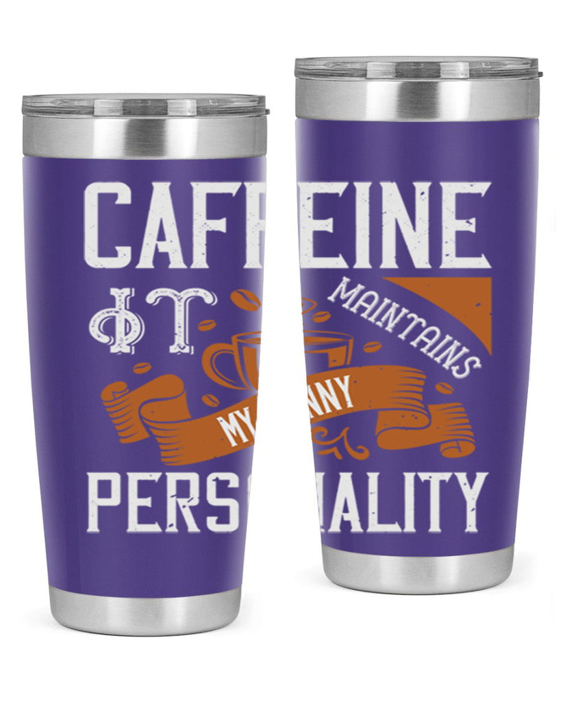 caffeine — it maintains my sunny personality 196#- coffee- Tumbler