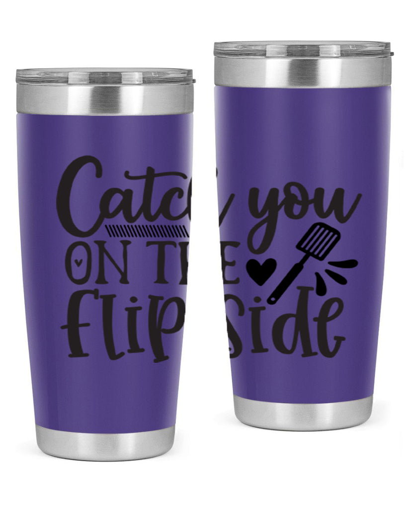 catch you on the flip side 115#- kitchen- Tumbler