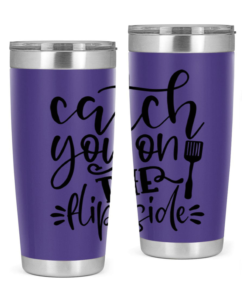 catch you on the flip side 116#- kitchen- Tumbler
