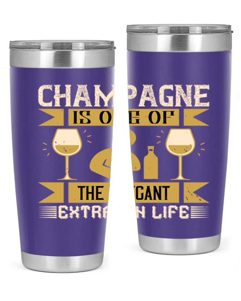 champagne is one of the elegant extras in life 8#- drinking- Tumbler