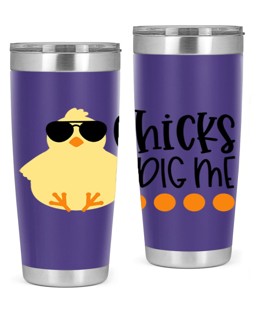 chicks dig me 65#- easter- Tumbler