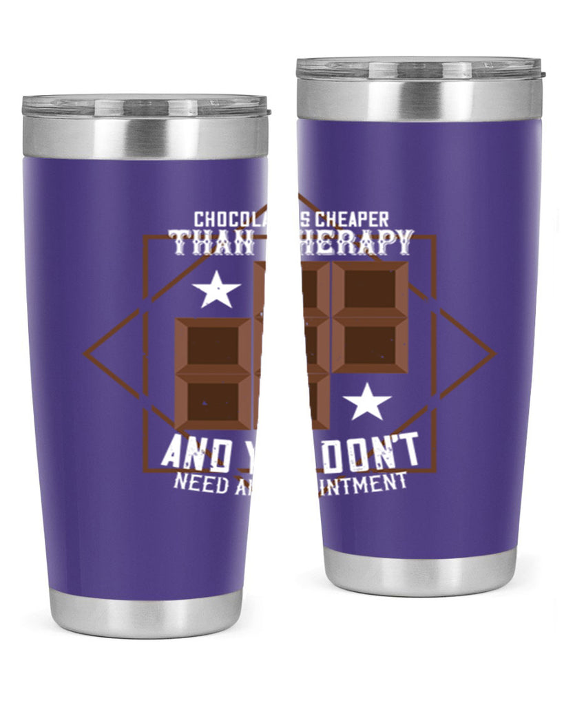 chocolate is cheaper than therapy and you dont need an appointment 47#- chocolate- Tumbler