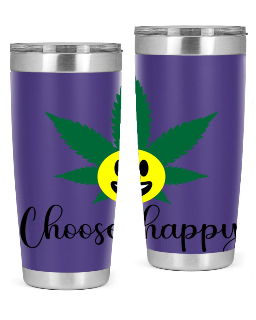 choose happy 58#- marijuana- Tumbler