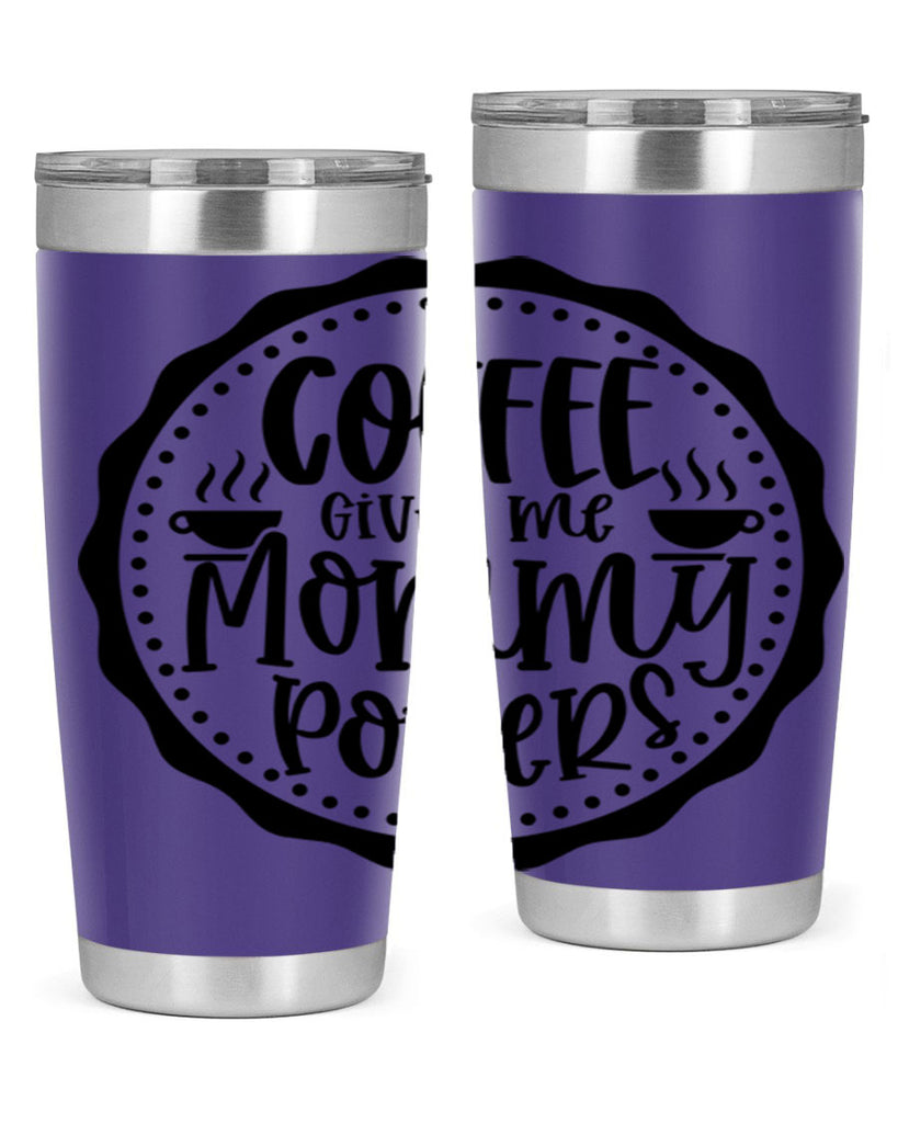 coffee gives me mommy powers 163#- coffee- Tumbler