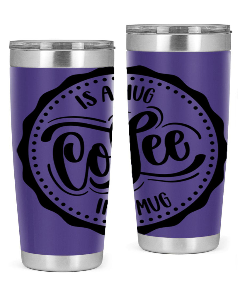 coffee is a hug in a mug 159#- coffee- Tumbler