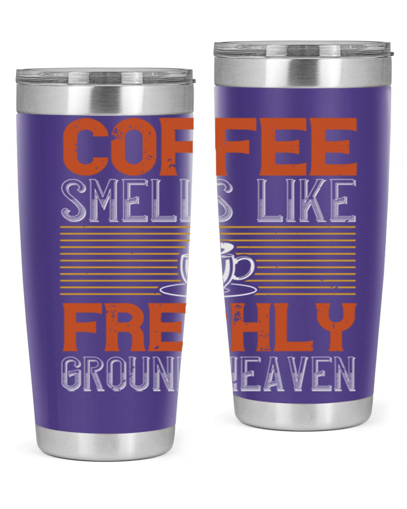 coffee smells like freshly ground heaven 277#- coffee- Tumbler