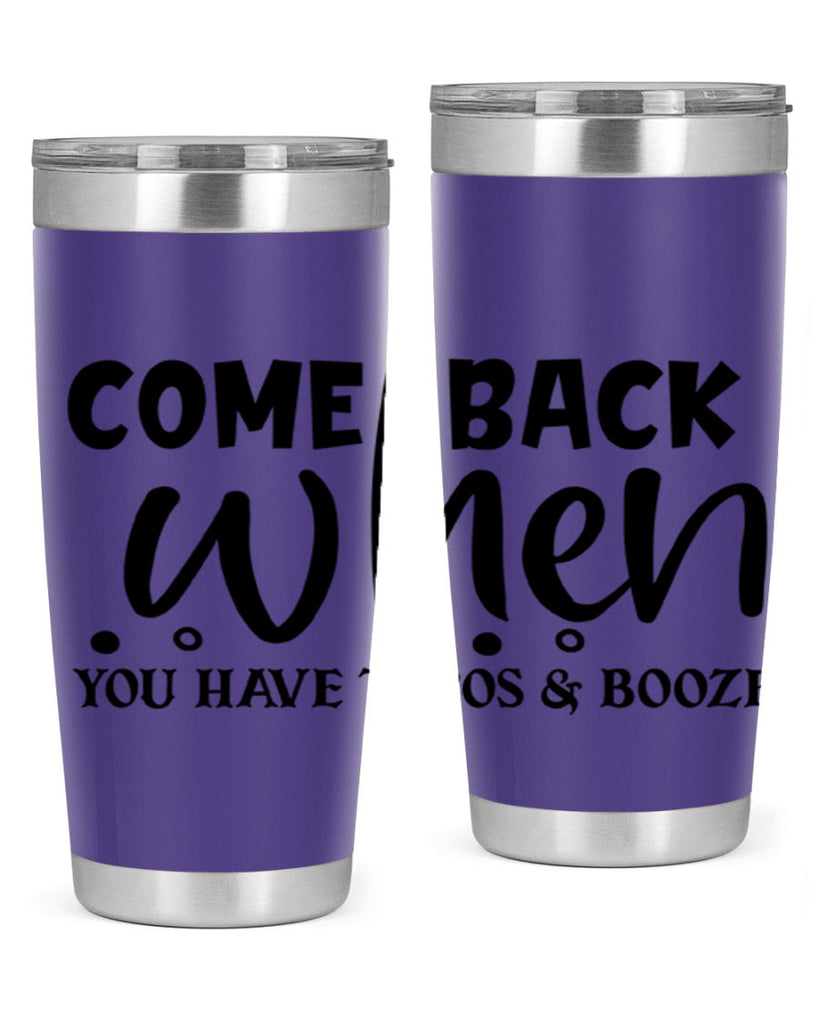 come back when you have tacos booze 84#- home- Tumbler