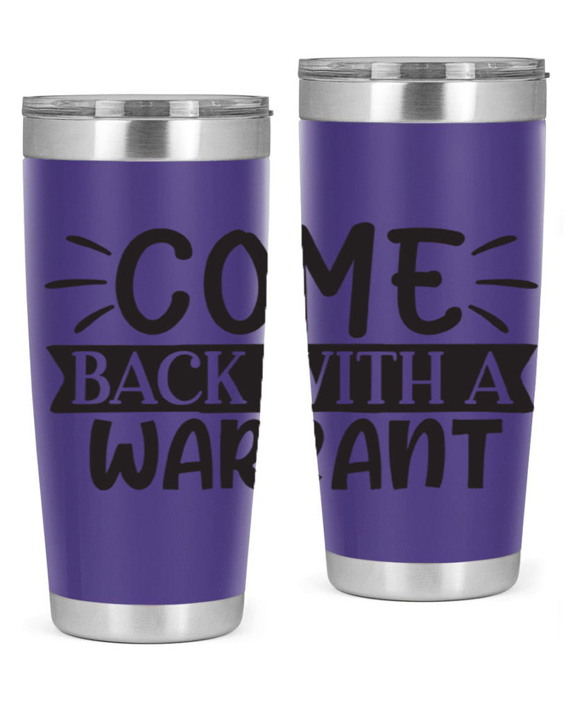 come back with a warrant 82#- home- Tumbler