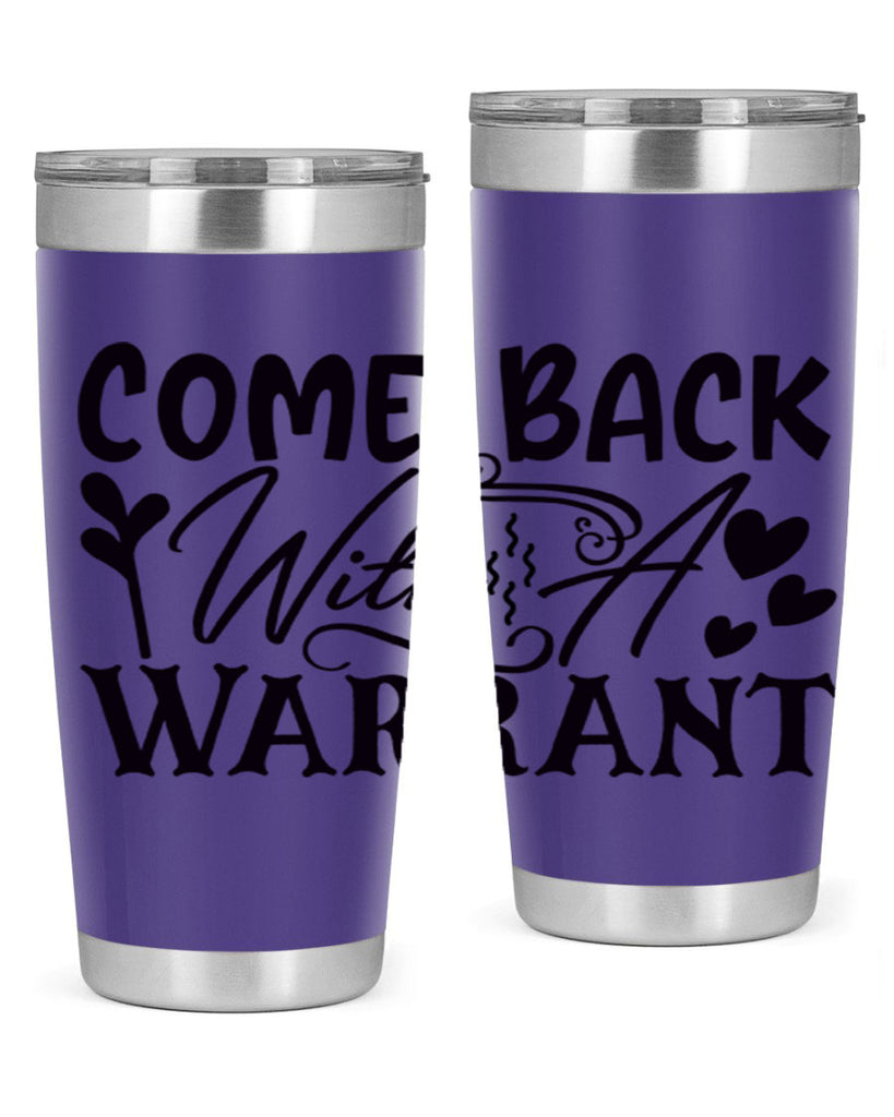 come back with a warrant 83#- home- Tumbler