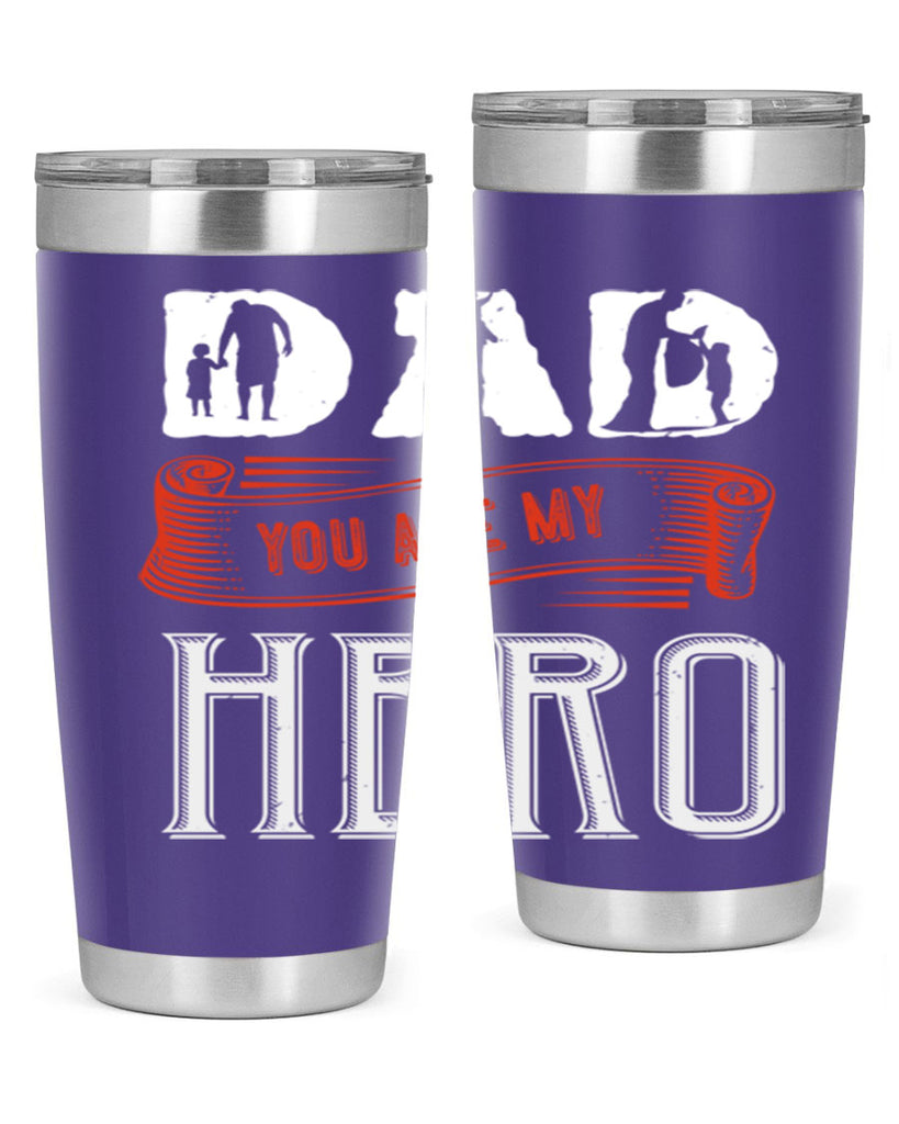dad you are my hero 120#- fathers day- Tumbler