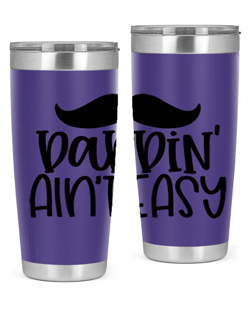 daddin aint easy 55#- fathers day- Tumbler