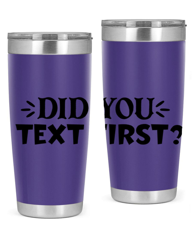 did you text first 74#- home- Tumbler