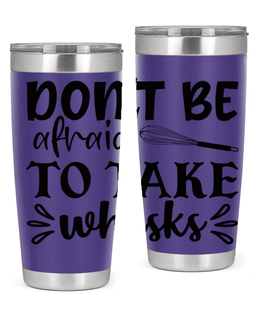 dont be afraid to take whisks 113#- kitchen- Tumbler