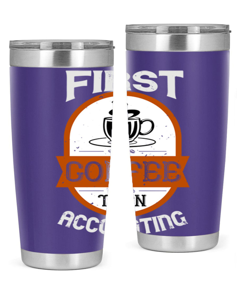 first coffee thenaccounting 264#- coffee- Tumbler