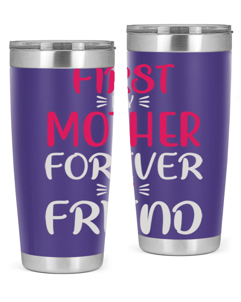 first my mother forever my friend 183#- mom- Tumbler