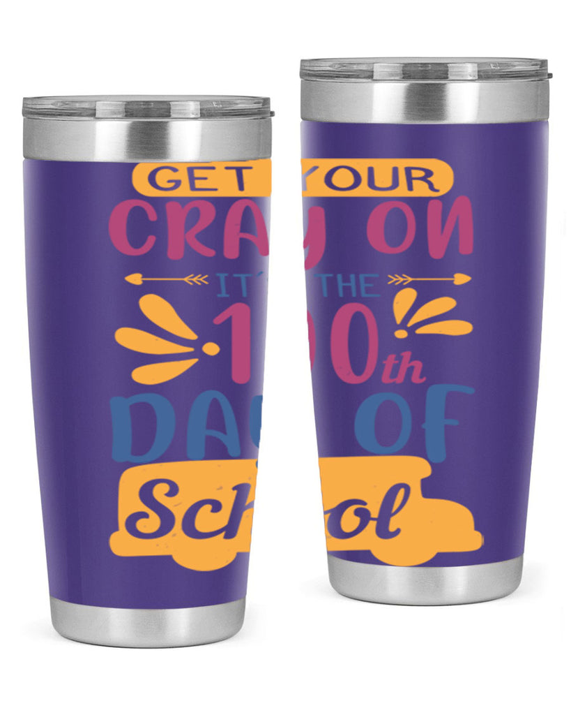 get your cray on it’s the th day of school 2#- 100 days of school- Tumbler